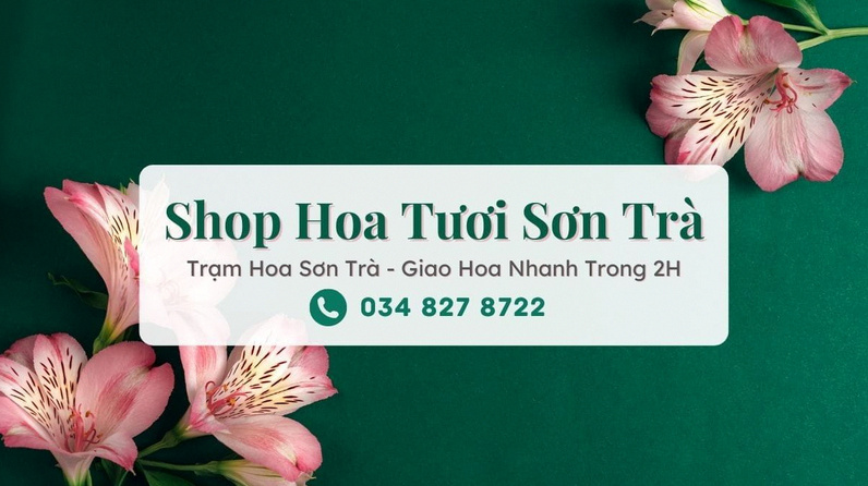 Shop Hoa Tươi Sơn Trà - Trạm Hoa Sơn Trà chuyên cung cấp dịch vụ điện hoa uy tín tại Đà Nẵng